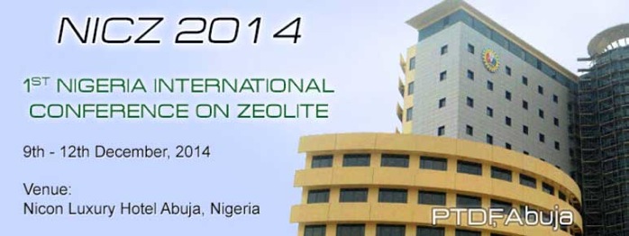 1ST NIGERIA INTERNATIONAL CONFERENCE ON ZEOLITE – 9th – 12th December, 2014 Venue: Nicon Luxury Hotel Abuja, Nigeria